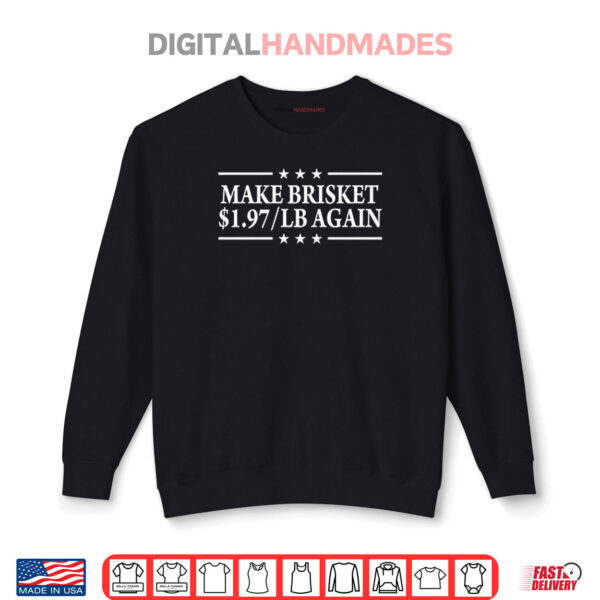 Sweatshirt Make Brisket 1.97 LB Again Shirt
