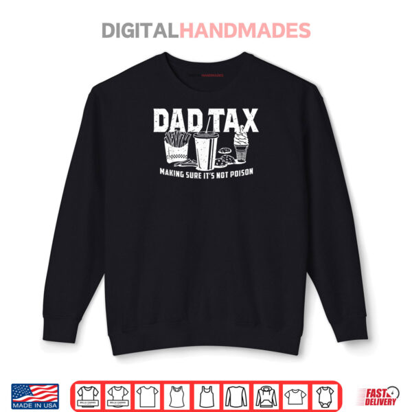 Making Sure It's Not Poison Shirt 1 Sweatshirt Making Sure Its Not Poison Dad Tax Funny Shirt