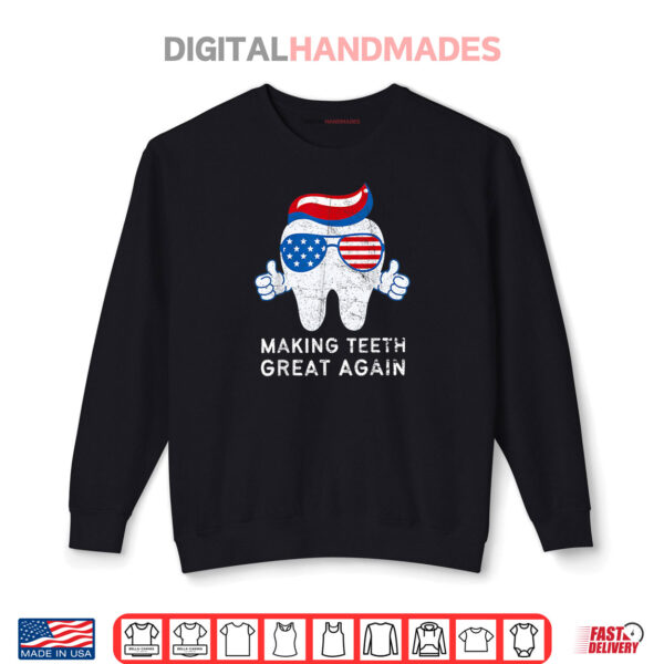 Making Teeth Great Again 4th Of July America USA Shirt 1 Sweatshirt Making Teeth Great Again 4th Of July America USA Shirt