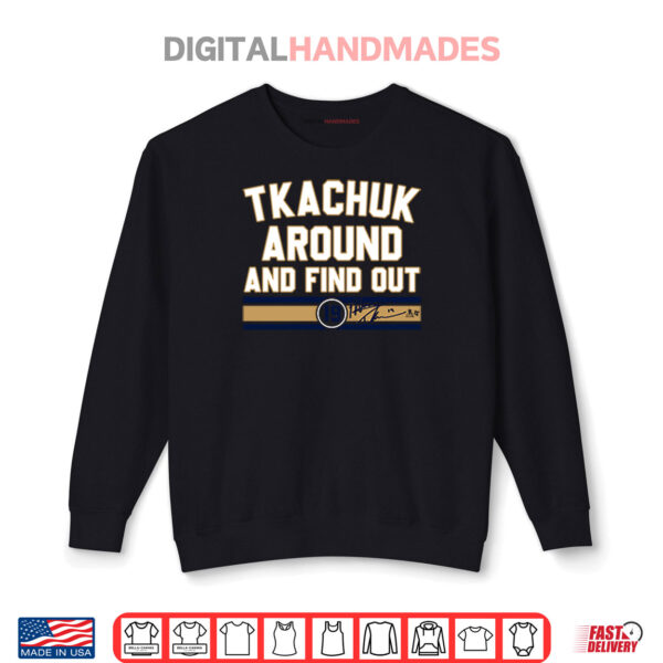 Matthew Tkachuk Around & Find Out Florida Hockey Shirt 1 Sweatshirt Matthew Tkachuk Around Find Out Florida Hockey Shirt