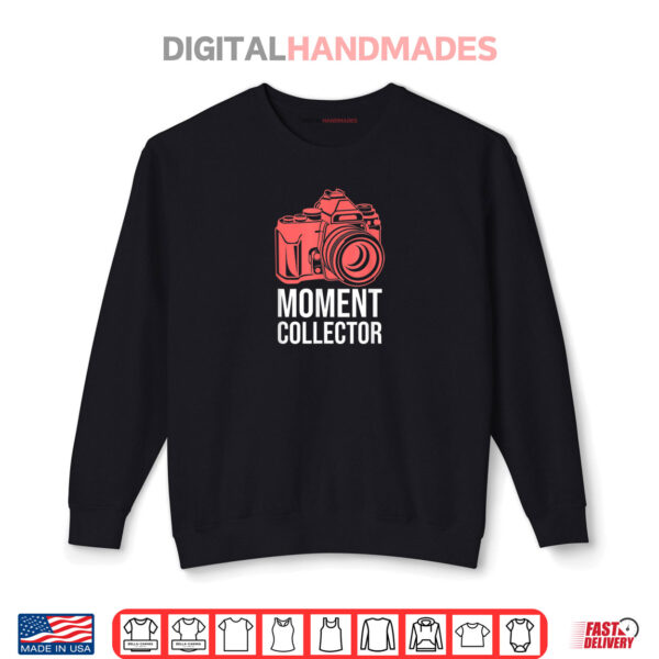 Sweatshirt Moment Collector Camera Photographer Shirt