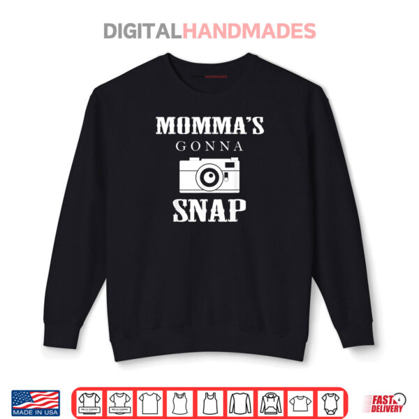 Sweatshirt Mommas Gonna Snap Funny Film Camera Photography Mothers Day Photographer Shirt