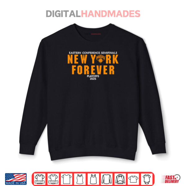Sweatshirt New York Knicks Forever Playoffs 2025 Eastern Conference Semifinals Shirt
