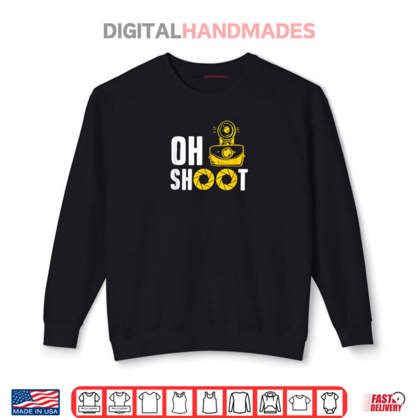 Sweatshirt Oh Shoot Camera Photographer Shirt