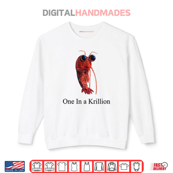 One In A Krillion Shirt 1 Sweatshirt One In A Krillion Shirt