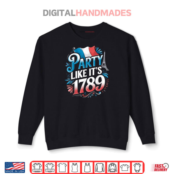 Sweatshirt Party Its 1789 France Flag Paris 14th July Bastille Day Shirt