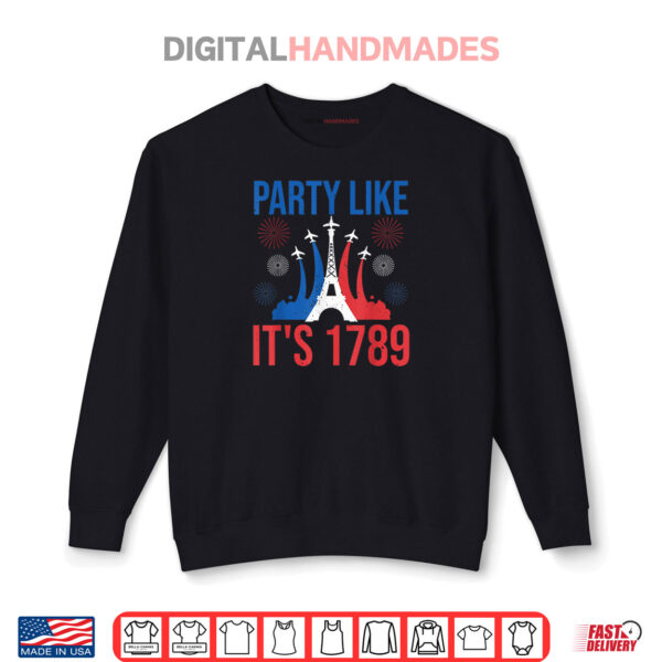 Sweatshirt Party Like Its 1789 Bastille Day Eiffel Tower Apparel Shirt