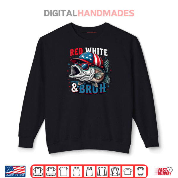 Patriotic Red White & Bruh Fish Fishing 4th Of July Shirt 1 Sweatshirt Patriotic Red White Bruh Fish Fishing 4th Of July Shirt