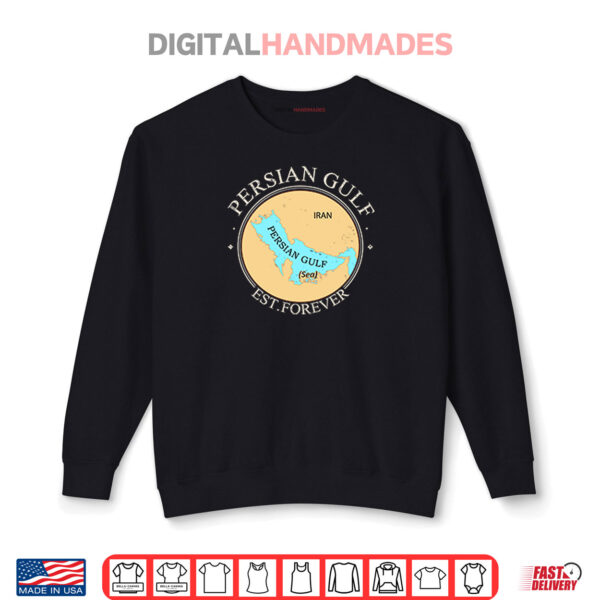 Sweatshirt Persian Gulf Est Forever Shirt