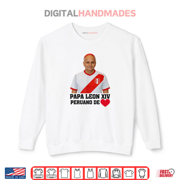 Sweatshirt Pope Leo XIV Peruano De Peru USA Shirt
