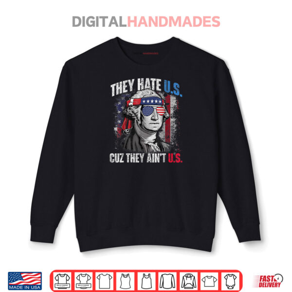 Sweatshirt They Hate Us Cuz They Aint Us USA American Flag 4th Of July Shirt