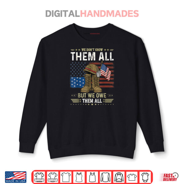 We Owe Them All Partiotic Veterans Day Memorial Day Shirt 1 Sweatshirt We Owe Them All Partiotic Veterans Day Memorial Day Shirt