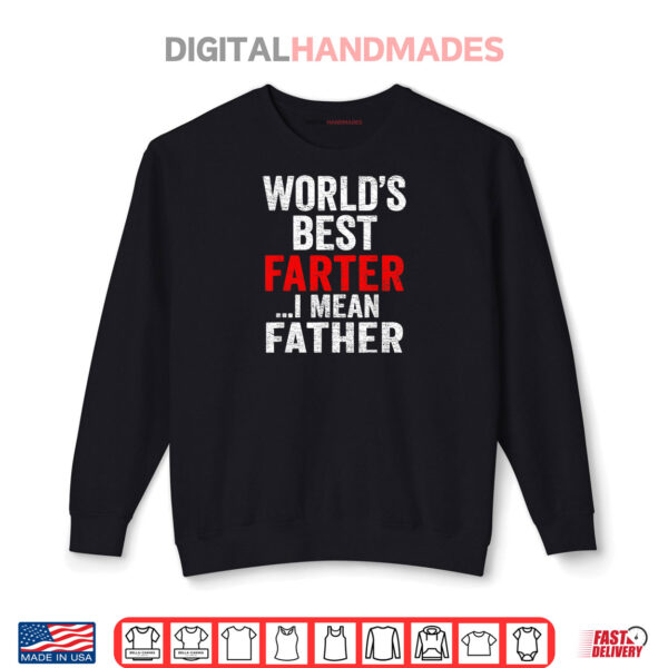 Sweatshirt Worlds Best Farter I Mean Father Funny fathers day Shirt