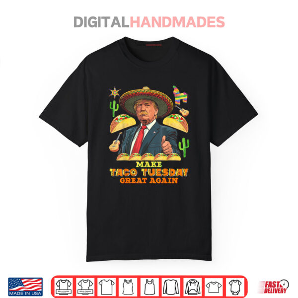 Taco Tuesday Make Taco Tuesday Great Again Donald Trump Taco Shirt