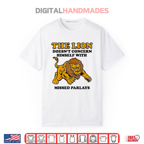 The Lion Doesn’t Concern Himself With Missed Parlays Shirt