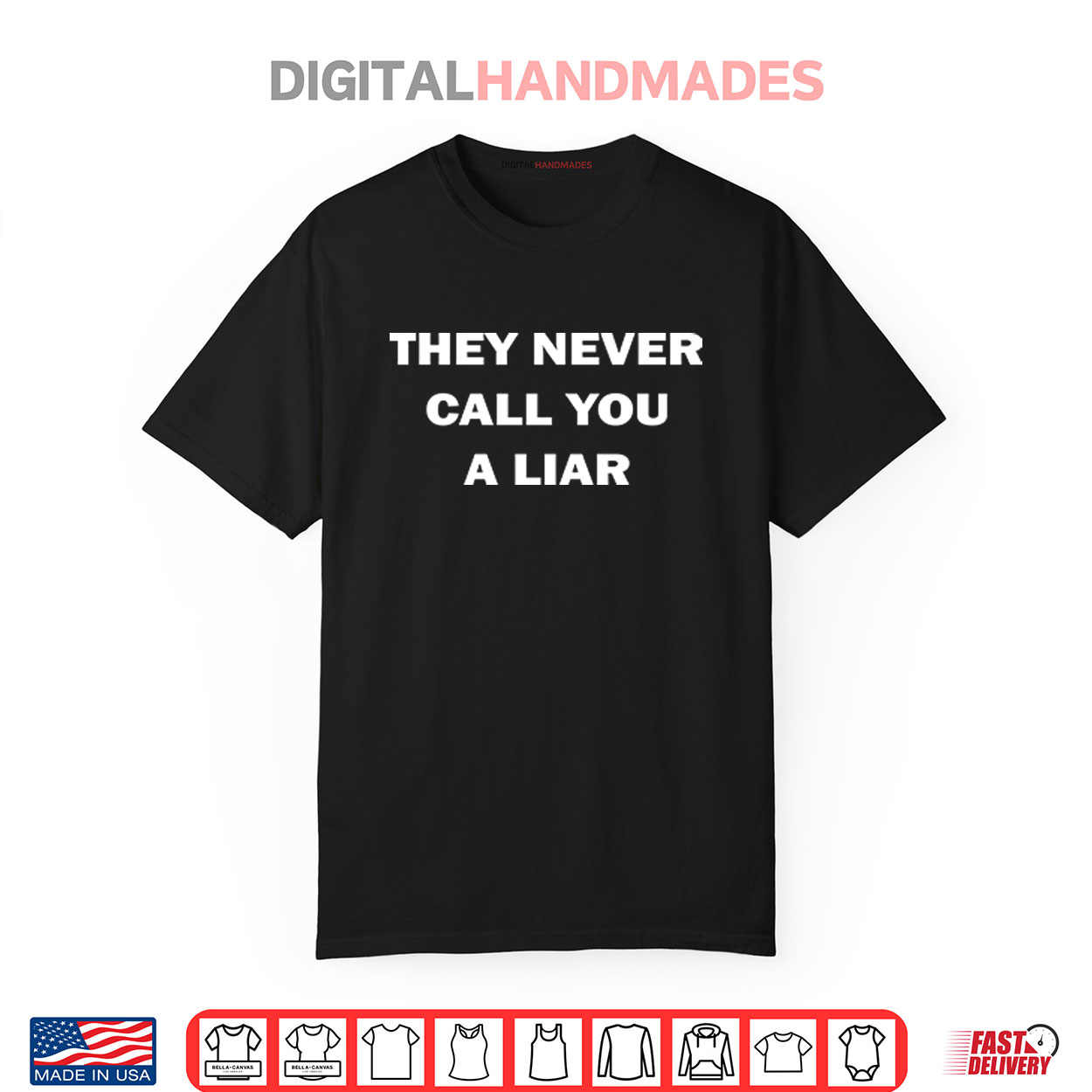 They Never Call You A Liar Shirt They Never Call You A Liar Shirt