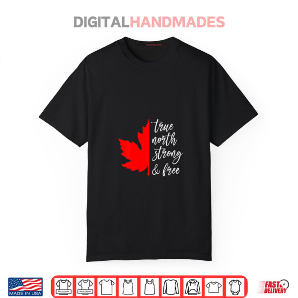 True North Strong and Free Canada Day Canadian Flag Shirt