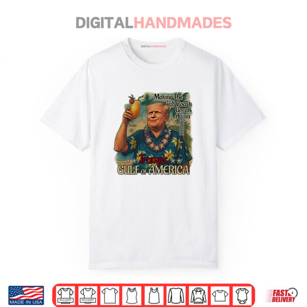 Trump Gulf Of America Making The Gulf Coast Great Again Shirt