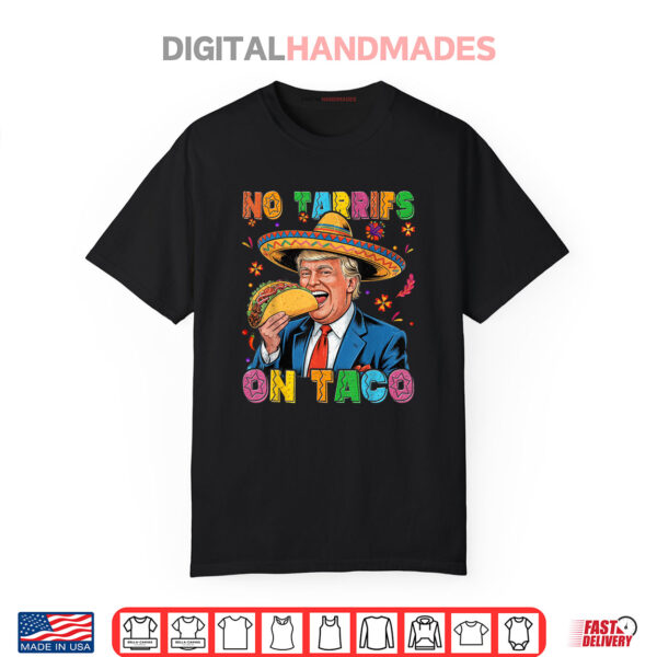 Trump No Tarrifs On Taco Cinco de Mayo Shirt