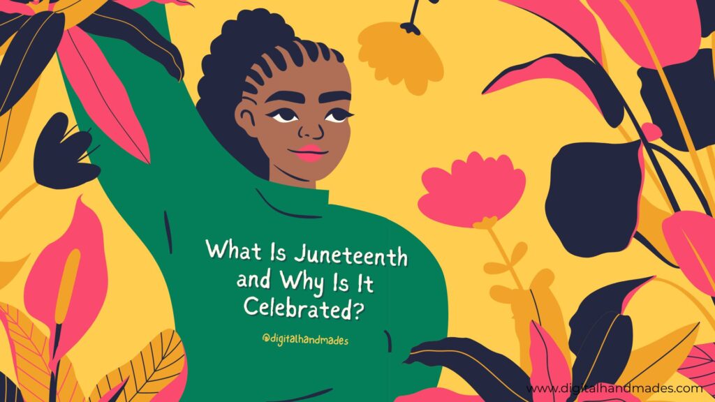 What Is Juneteenth and Why Is It Celebrated?