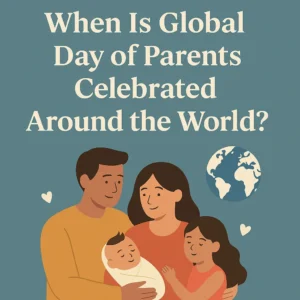 When Is Global Day of Parents Celebrated Around the World?