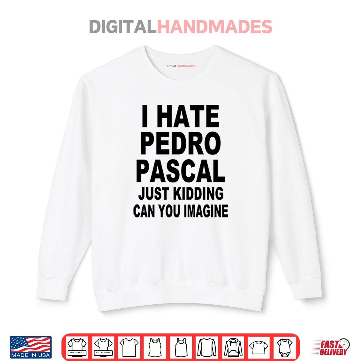 I Hate Pedro Pascal Just Kidding Can You Imagine Shirt I Hate Pedro Pascal Just Kidding Can You Imagine Shirt