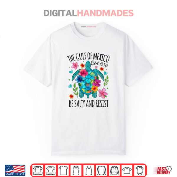 Womens Gulf of Mexico Estd 1550 Turtle Be Salty And Resist Shirt