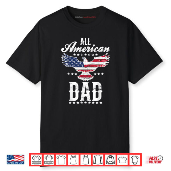 All American Dad Eagle 4th of July Fathers Day Men Daddy Shirt