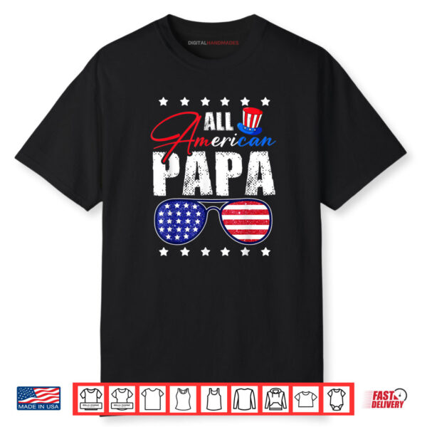 All American Papa 4th of July Dad Daddy USA Flag Sunglasses Shirt