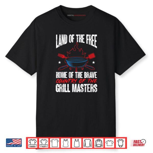 American Flag Land Of The Free Grill Master 4th Of July Shirt