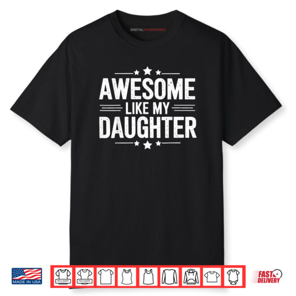 Awesome Like My Daughter Fathers Mothers Day Family Matching Shirt