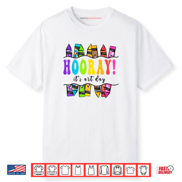 Back To School Hooray It’s Art Day Art Teacher Art Artist Shirt