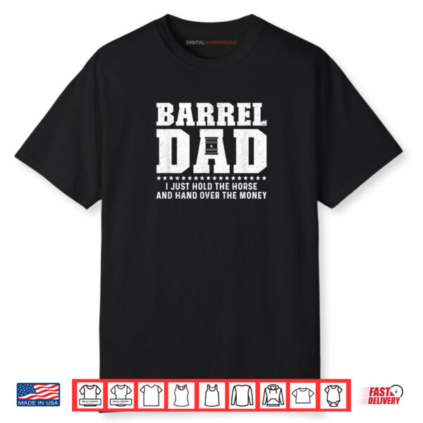 Barrel Racing Dad Hold The Horse Dad Of A Barrel Racer Dad Shirt