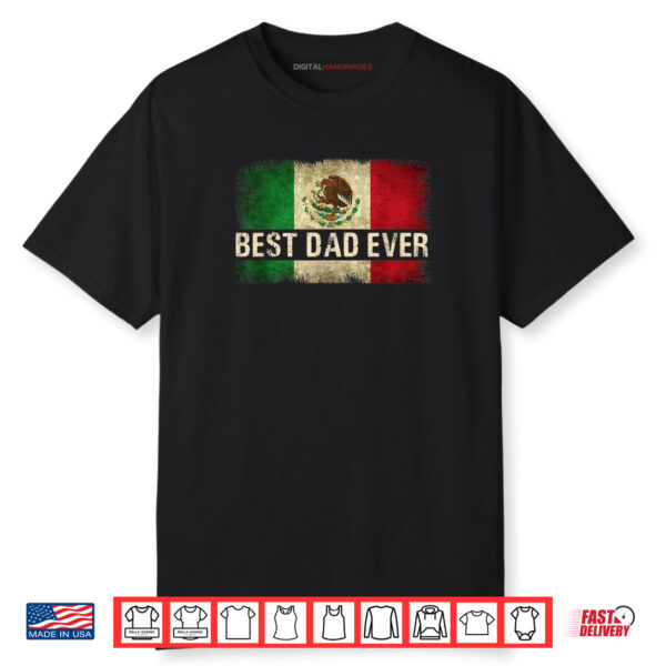 Best Mexican Dad Ever Mexican Flag Pride Father’s Day Shirt