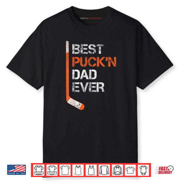 Best Puck’n Dad Ever Hockey Dad Father’s Day Shirt
