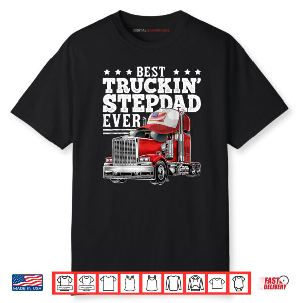 Best Truckin Stepdad Ever Big Rig Trucker Father’s Day Shirt