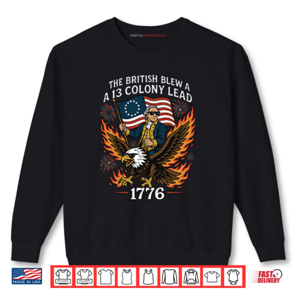 Black George Washington The British Blew A 13 Colony Lead 1776 4th Of July Shirt digitalhandmades
