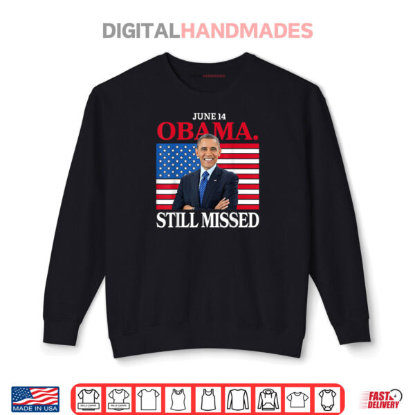 Obama Day, June 14 Obama Still Missed Appreciation Shirt