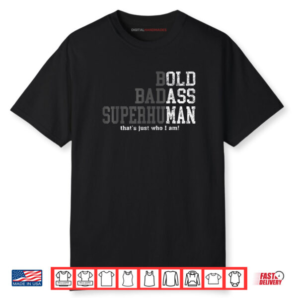 Bold Badass Superhuman That’s Just Who I Am Shirt