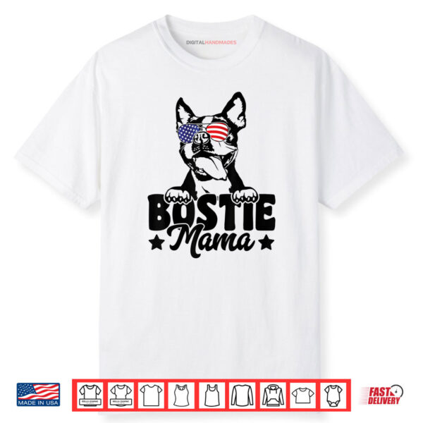 Bostie Mama Patriotic Boston Terrier Dog Lover 4th Of July Shirt