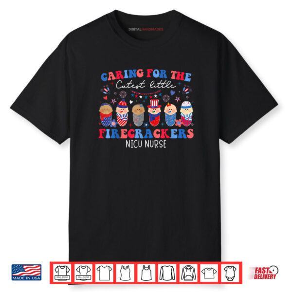 Caring For The Cutest Firecrackers NICU Nurse 4th Of July Shirt