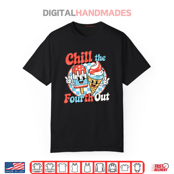 Chill The Fourth Out Popsicle 4th Of July Shirt