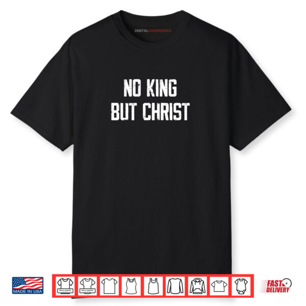 Christian Faith No King But Christ Shirt