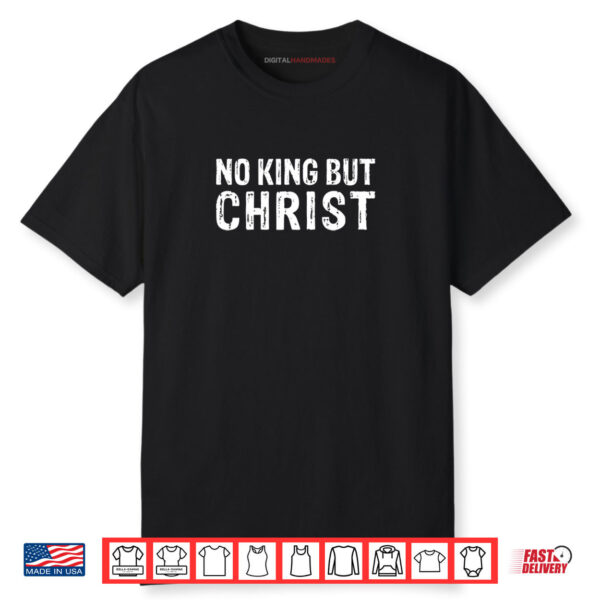 Christian No King But Christ Christianity Shirt