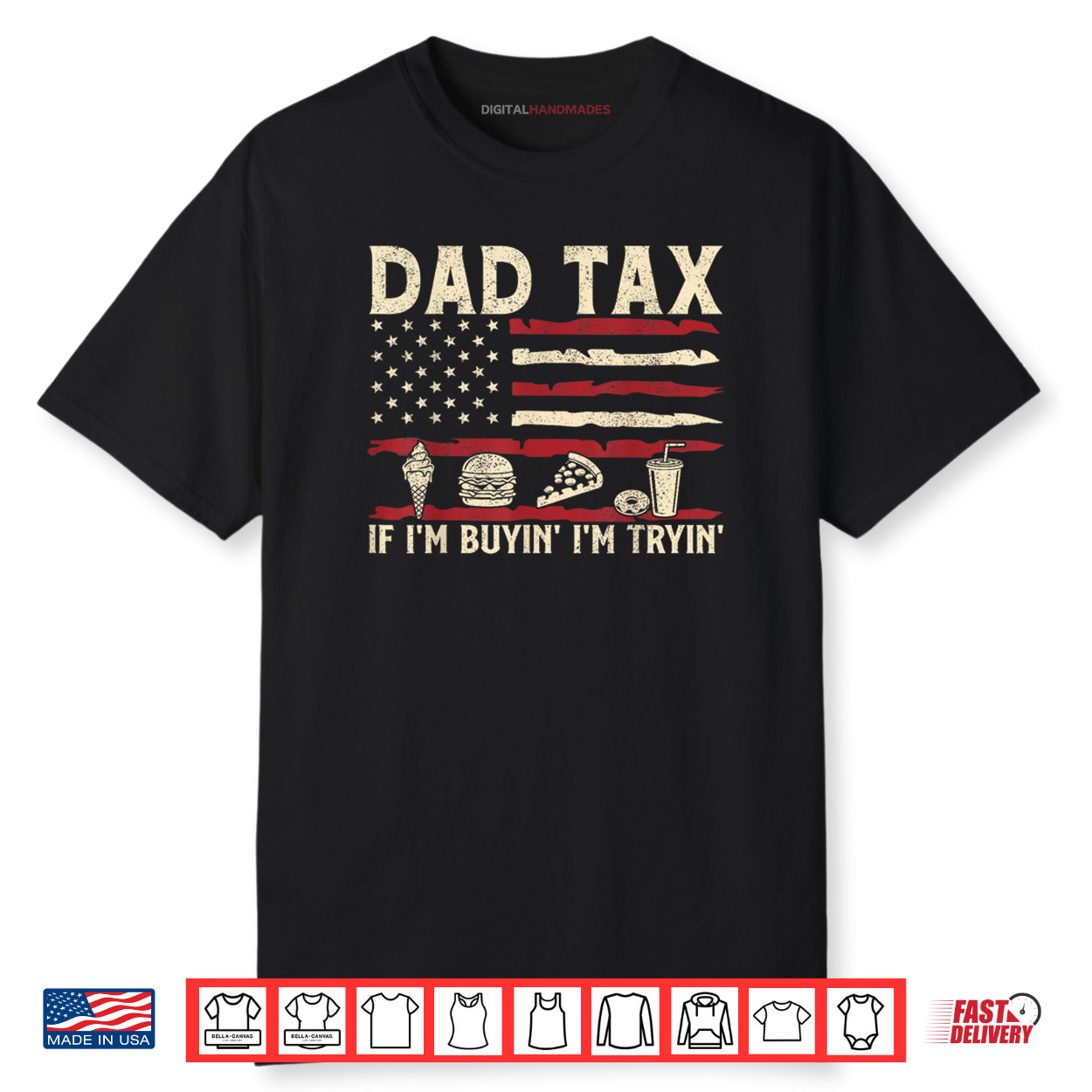 Dad Tax If I’m Buyin’ I’m Tryin’ USA Flag Funny Father’s Day Shirt Dad Tax If I’m Buyin’ I’m Tryin’ USA Flag Funny Father’s Day Shirt
