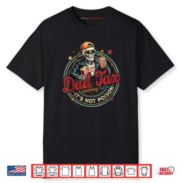 Dad Tax Making Sure It’s Not Poison Funny Fathers Day Shirt