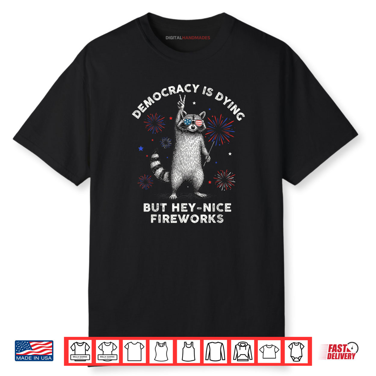 Democracy Is Dying But Hey Nice Firework Raccoon 4th Of July Shirt