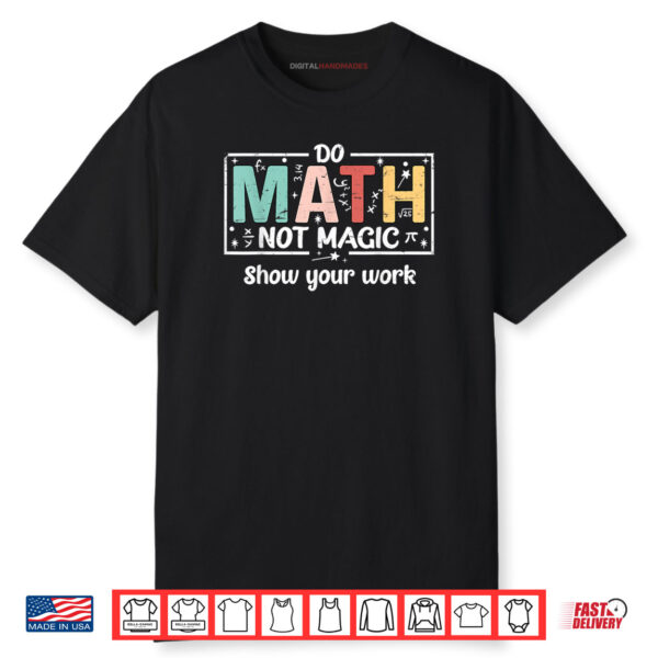 Do Math Not Magic Funny Math Teacher Back to School Shirt