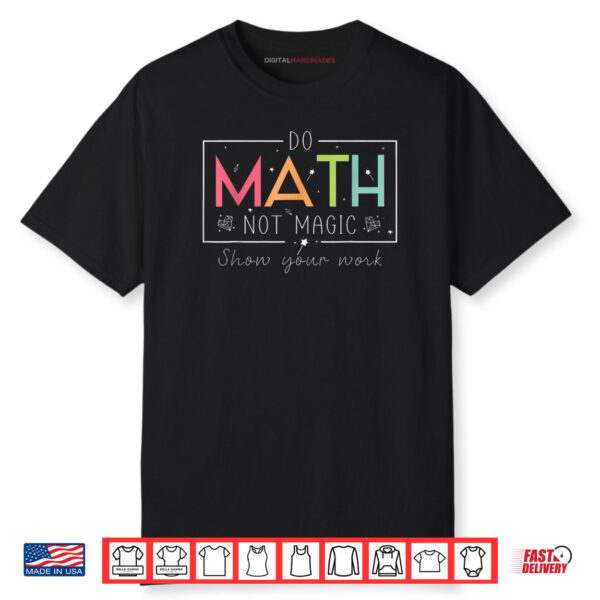 Do Math Not Magic Math Teacher Back to School Shirt