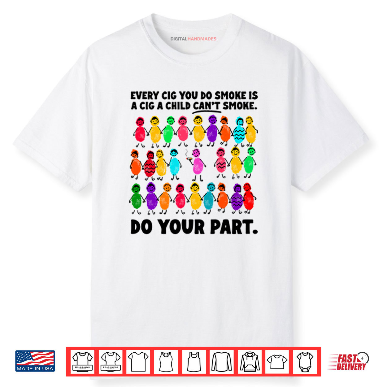 Do Your Part Every Cig You Do Smoke Is A Cig A Child Can’t Smoke Shirt